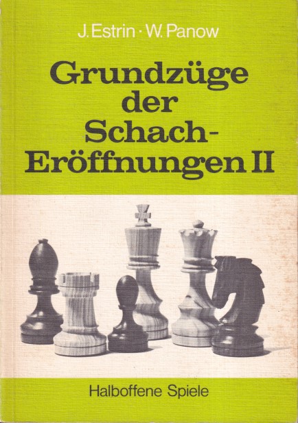 Estrin, J. and W. Panow - Grundzge der Schach-Erffnungen II. Halboffene Spiele