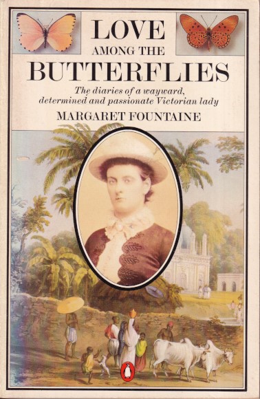 Fountaine, Margaret - Love among the butterflies. The diaries of a wayward, determined and passionate Victorian lady