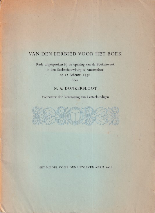 Donkersloot, N.A. - Van den eerbied voor het boek : rede uitgesproken bij de opening van de boekenweek in den Stadsschouwburg te Amsterdam