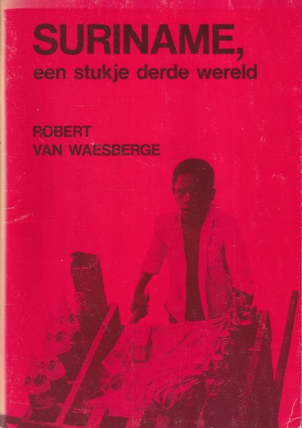 Waesberge, Robert van - Suriname, een stukje derde wereld