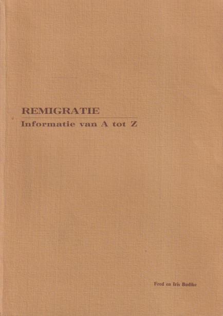 Budike, Fred en Iris - Remigratie. Informatie van A tot Z.