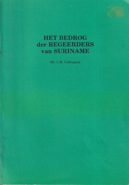 Codrington, L.M. - Het bedrog der regeerders van Suriname