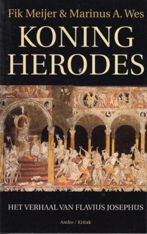Koning Herodes. Het verhaal van Flavius Josephus