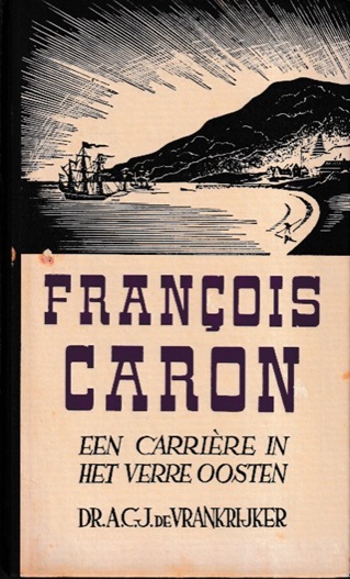 Vrankrijker, A.J.C. de - Francois Caron. Een carrire in het verre oosten