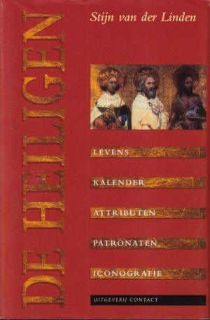 De heiligen. Levens-Kalender-Attributen-Patronaten-Iconografie