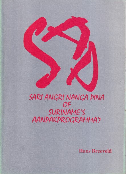 Breeveld, Hans - Sari angri nanga pina of Suriname's aanpakprogramma ?