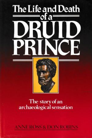 The life and death of a Druid prince. The story of an archaeological sensation