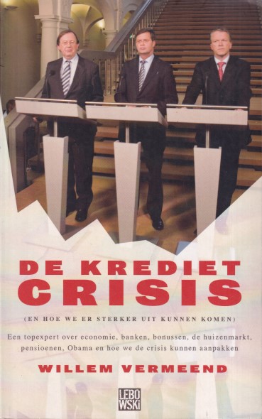 Vermeend, Willem - De krediet crisis (en hoe we er sterker uit kunnen komen)