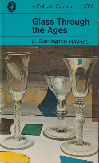 Barrington Haynes, E. - Glass through the ages.