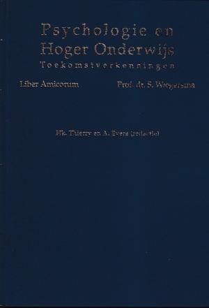 Psychologie en Hoger Onderwijs. Toekomstverkenningen. Liber Amicorum Prof. dr. S. Wiegersma