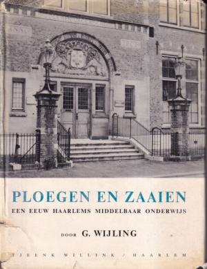 Ploegen en zaaien. Een eeuw Haarlems Onderwijs Middelbaar Onderwijs