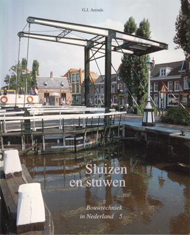 Arends, G.J. - Sluizen en stuwen. De ontwikkeling van de sluis- en stuwbouw in Nederland tot 1940