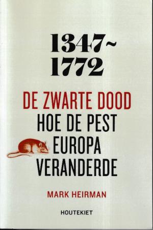 1347 - 1772. De Zwarte Dood. Hoe de pest Europa veranderde.