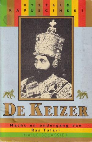De keizer. macht en ondergang van Ras Tafari. Haile Selassie I
