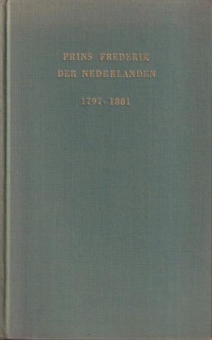 Prins Frederik der Nederlanden 1897-1881. Een vorstelijke burger in de 19de eeuw.