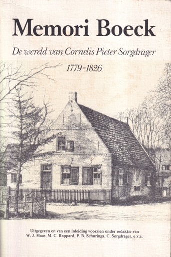 Maas, W.J. et all (redaktie) - Memori Boeck. De wereld van Cornelis Pieter Sorgdrager 1779-1826