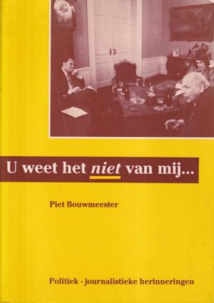 U weet het niet van mij ... Politike-journalistieke herinneringen