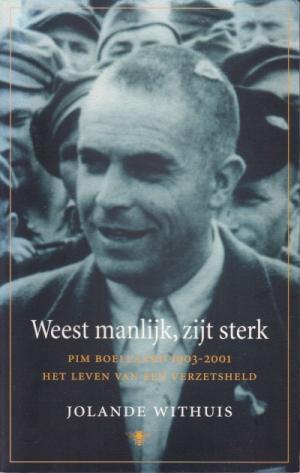 Weest manlijk, zijt sterk. Pim Boellaard 1903-2001.