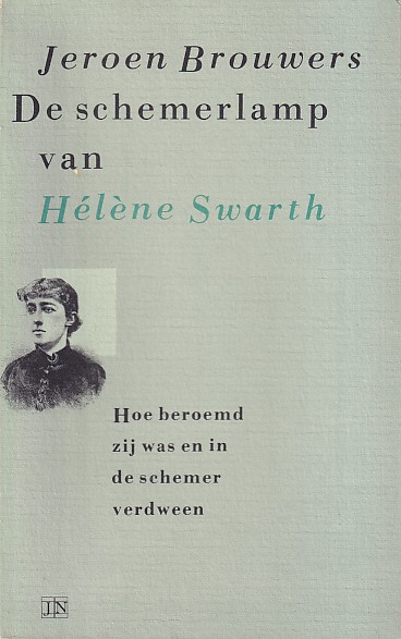 Brouwers, Jeroen - De schemerlamp van Hlne Swart. Hoe beroemd zij was en in de schemer verdween