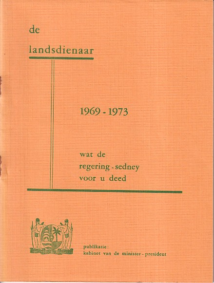 N.N. - De landsdienaar 1969-1973. Wat de regering-Sedney voor u deed