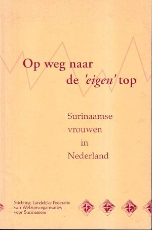 Op weg naar de 'eigen' top. Surinaamse vrouwen in Nederland