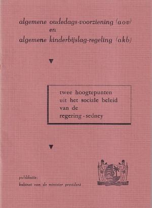 Algemene oudedags-voorziening (aov) en algemene kinderbijslag-regeling (akb). Twee hoogtepunten uit het sociale beleid van de regering-Sedney