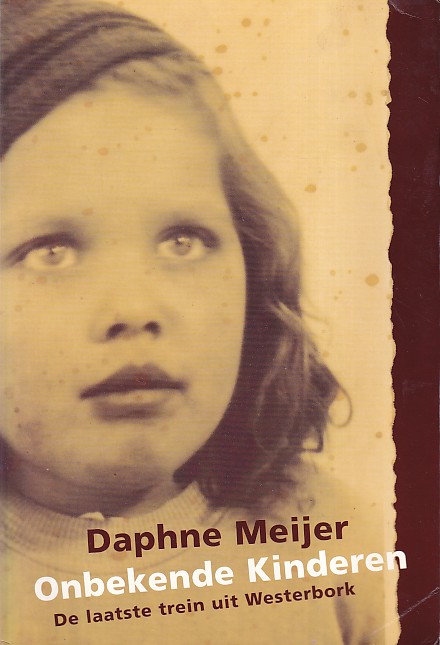Meijer, Daphne - Onbekende kinderen. De laatste trein uit Westerbork