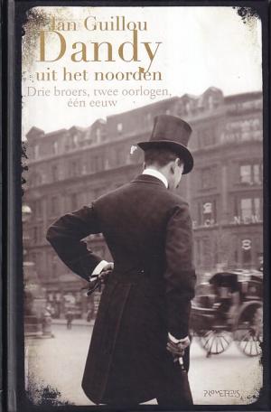 Dandy uit het Noorden. Drie broers, twee oorlogen, één eeuw