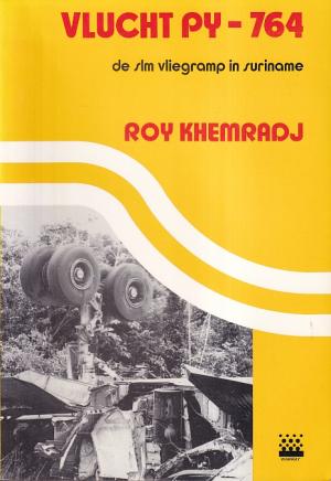 Vlucht PY-764. De SLM vliegramp in suriname
