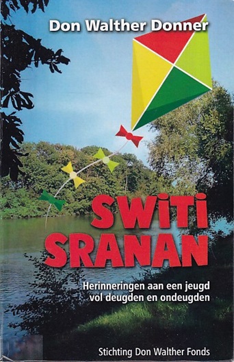 Donner, Don Walther - Switi Sranan. Herinneringen aan een jeugd vol deugden en ondeugden