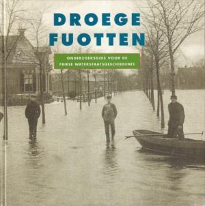 Droege fuotten. Onderzoeksgids voor de Friese waterstaatsgeschiedenis