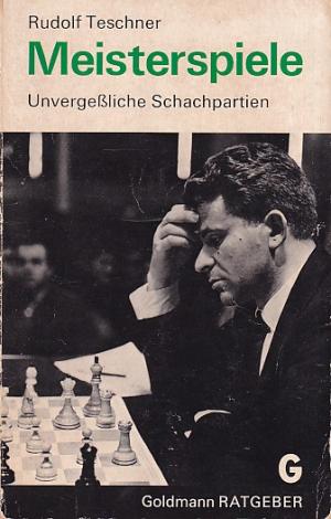 Meisterspiele. Unvergessliche Schachpartien