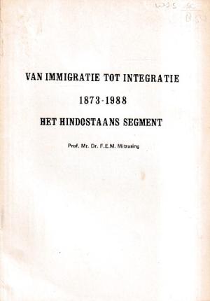 Van immigratie tot integratie. 1873-1988 Het  Hindostaans segment