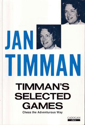 Timman's selected games. Chess the adventurous wasy