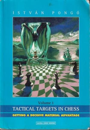 Tactical targets in chess getting a decisive material advantage. Volume 1