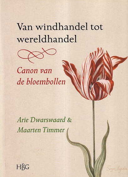 Dwarswaard, Arie en Maarten Timmer - Van windhandel tot wereldhandel. Canon van de bloembollen