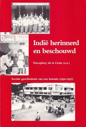 Indië herinnerd en beschouwd. Sociale geschiedenis van een kolonie (1930-1957)