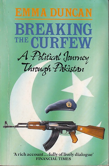 Duncan, Emma - Breaking the curfew. A political journey through Pakistan