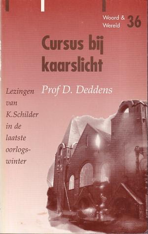 Cursus bij kaarslicht. Lezingen van K. Schilder in de laatste oorlogswinter