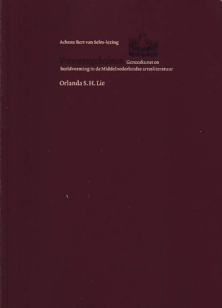 Lie, Orlanda.S.H. - Geneeskunst en beeldvorming in de Middelnederlandse artesliteratuur