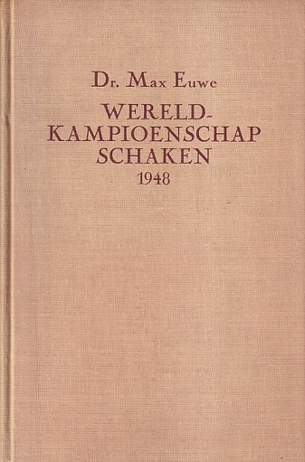 Euwe, M. - Wereldkampioenschap schaken 1948 's Gravenhage - Moskou. Analyses