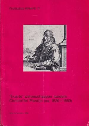 'Exacte' wetenschappen rondom Christoffel Plantijn (ca. 1520-1589).