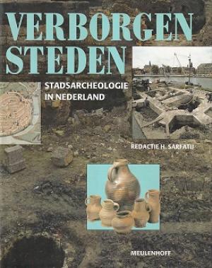 Verborgen steden. Stadsarcheologie in Nederland