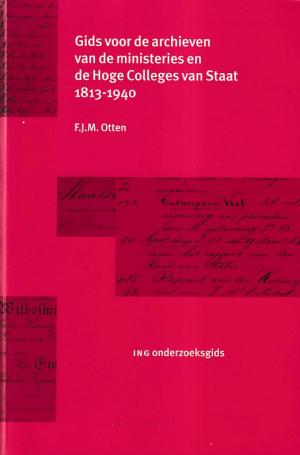 Gids voor de archieven van de ministeries en de Hoge Colleges van Staat 1813-1940