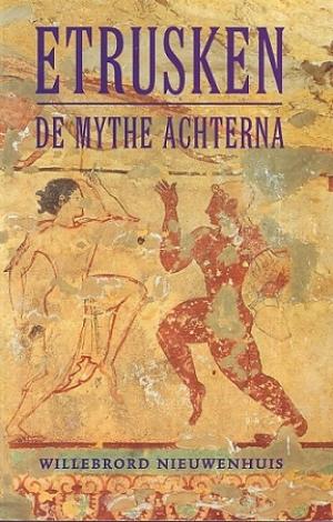 Etrusken. De mythe achterna