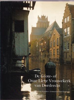 De Grote- of Onze Lieve Vrouwekerk van Dordrecht