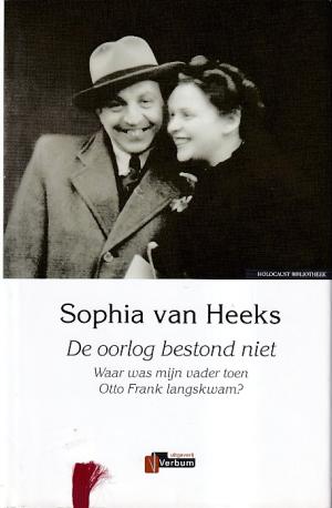 De oorlog bestond niet. Waar was mijn vader toen Otto Frank langskwam ?