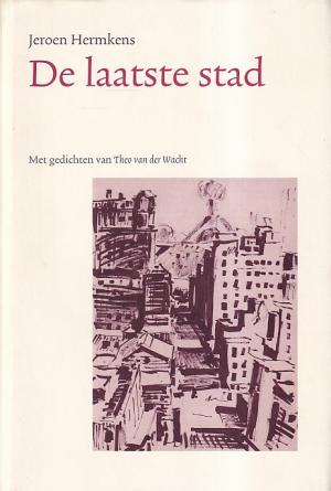 De laatste stad. met gedichten van Theo van der Wacht