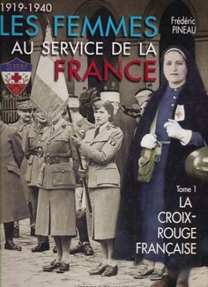 Les femmes au service de la France. 1919-1940 Tome 1. La Croix-Rouge Francais