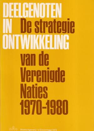Deelgenoten in ontwikkeling. De strategie van de Verenigde Naties 1970-1980